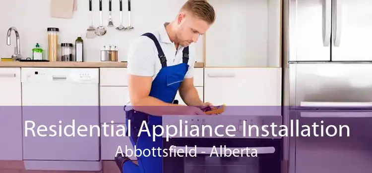 Residential Appliance Installation Abbottsfield - Alberta