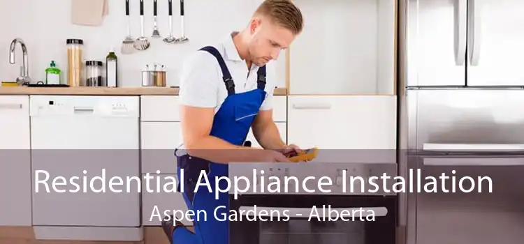 Residential Appliance Installation Aspen Gardens - Alberta