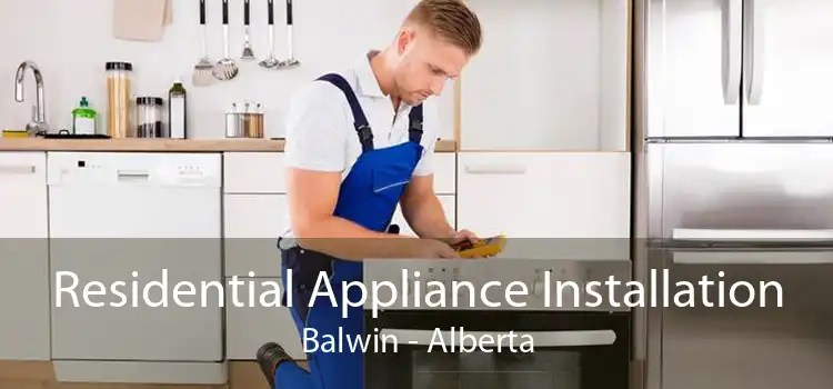 Residential Appliance Installation Balwin - Alberta