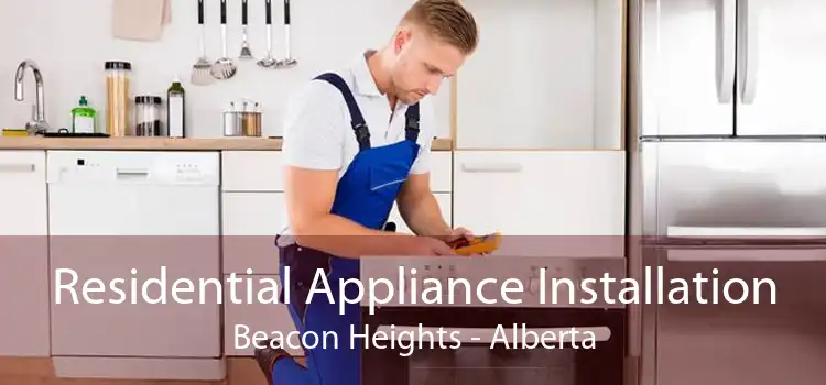 Residential Appliance Installation Beacon Heights - Alberta