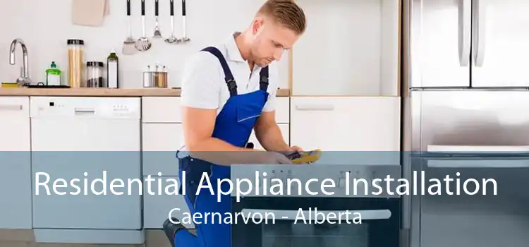 Residential Appliance Installation Caernarvon - Alberta