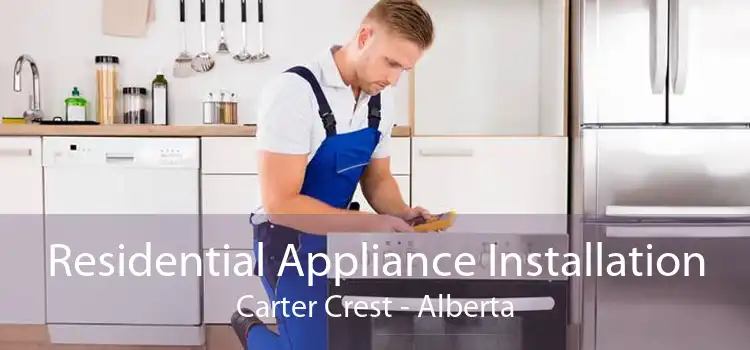 Residential Appliance Installation Carter Crest - Alberta
