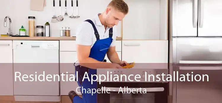 Residential Appliance Installation Chapelle - Alberta