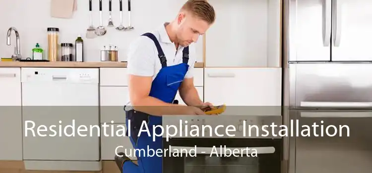 Residential Appliance Installation Cumberland - Alberta