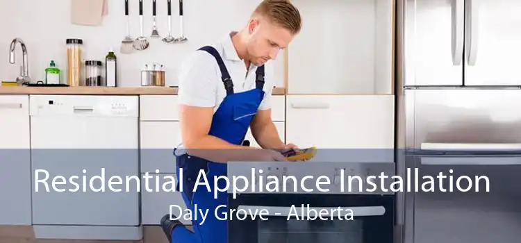 Residential Appliance Installation Daly Grove - Alberta