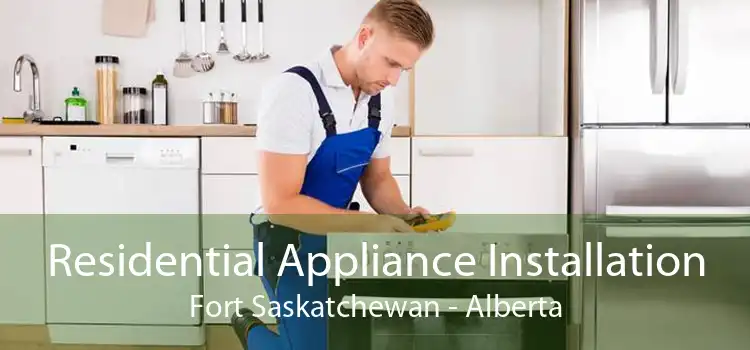 Residential Appliance Installation Fort Saskatchewan - Alberta