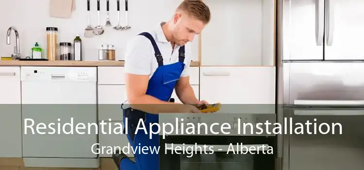 Residential Appliance Installation Grandview Heights - Alberta