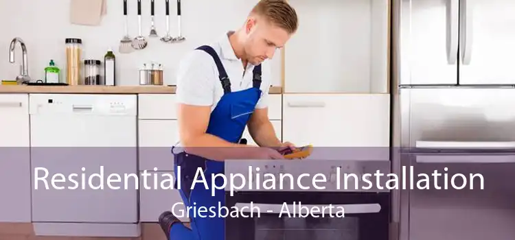 Residential Appliance Installation Griesbach - Alberta