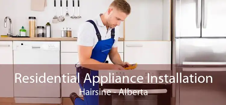 Residential Appliance Installation Hairsine - Alberta