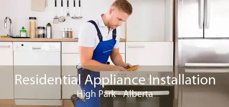 Residential Appliance Installation High Park - Alberta