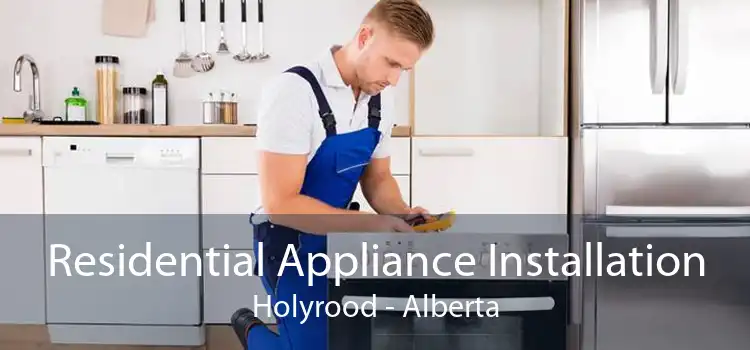 Residential Appliance Installation Holyrood - Alberta