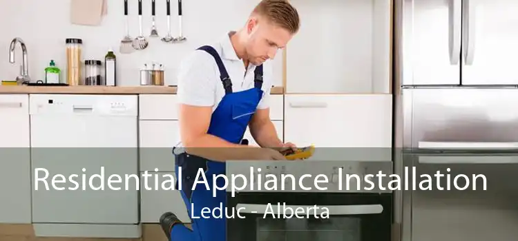 Residential Appliance Installation Leduc - Alberta