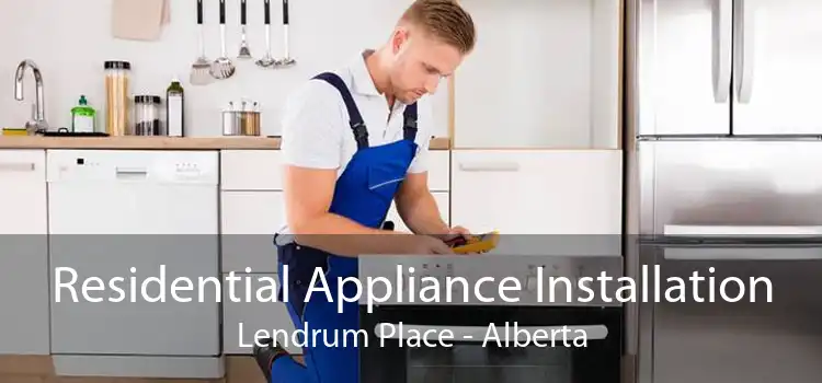 Residential Appliance Installation Lendrum Place - Alberta