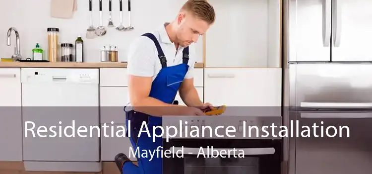 Residential Appliance Installation Mayfield - Alberta