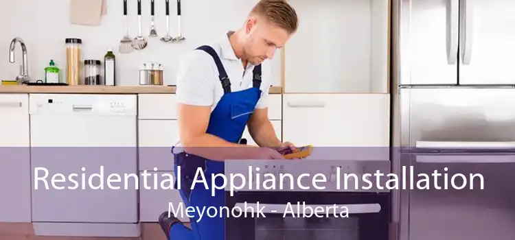 Residential Appliance Installation Meyonohk - Alberta