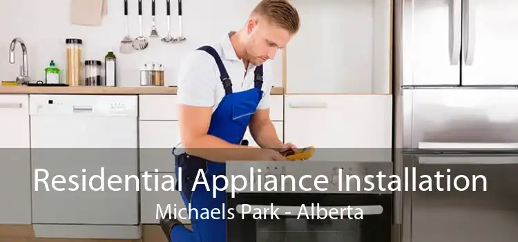 Residential Appliance Installation Michaels Park - Alberta
