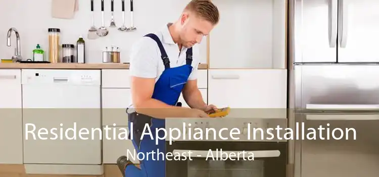Residential Appliance Installation Northeast - Alberta