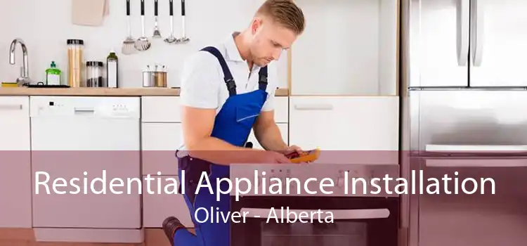 Residential Appliance Installation Oliver - Alberta