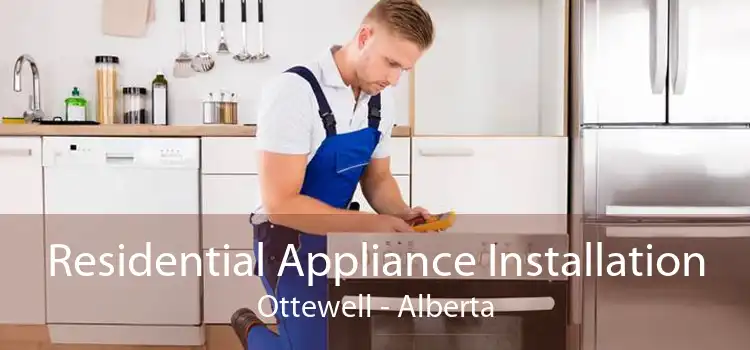 Residential Appliance Installation Ottewell - Alberta