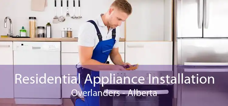 Residential Appliance Installation Overlanders - Alberta