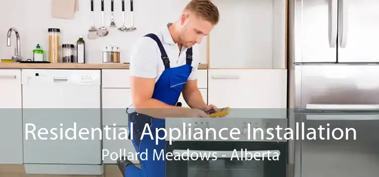 Residential Appliance Installation Pollard Meadows - Alberta
