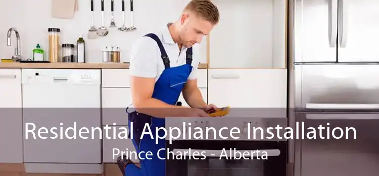 Residential Appliance Installation Prince Charles - Alberta