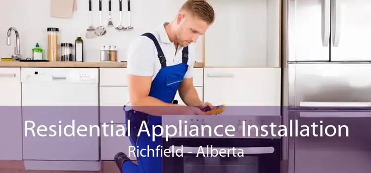 Residential Appliance Installation Richfield - Alberta