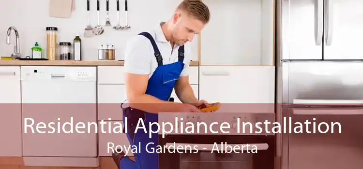 Residential Appliance Installation Royal Gardens - Alberta