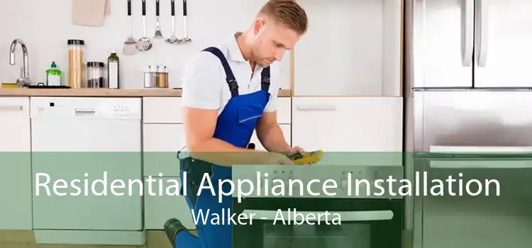 Residential Appliance Installation Walker - Alberta
