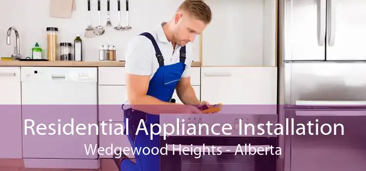 Residential Appliance Installation Wedgewood Heights - Alberta