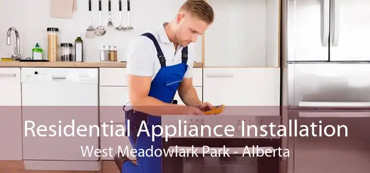 Residential Appliance Installation West Meadowlark Park - Alberta