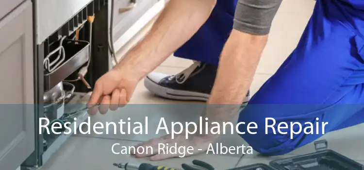 Residential Appliance Repair Canon Ridge - Alberta