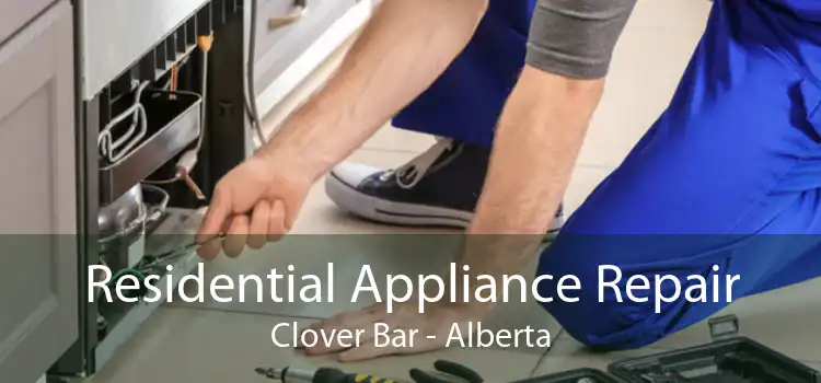 Residential Appliance Repair Clover Bar - Alberta