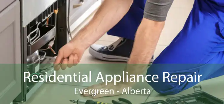 Residential Appliance Repair Evergreen - Alberta