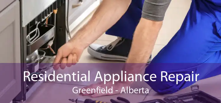 Residential Appliance Repair Greenfield - Alberta