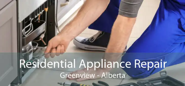 Residential Appliance Repair Greenview - Alberta