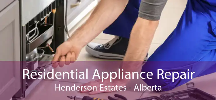 Residential Appliance Repair Henderson Estates - Alberta