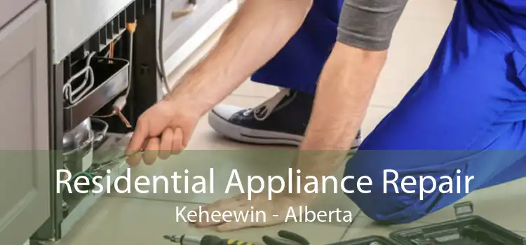 Residential Appliance Repair Keheewin - Alberta