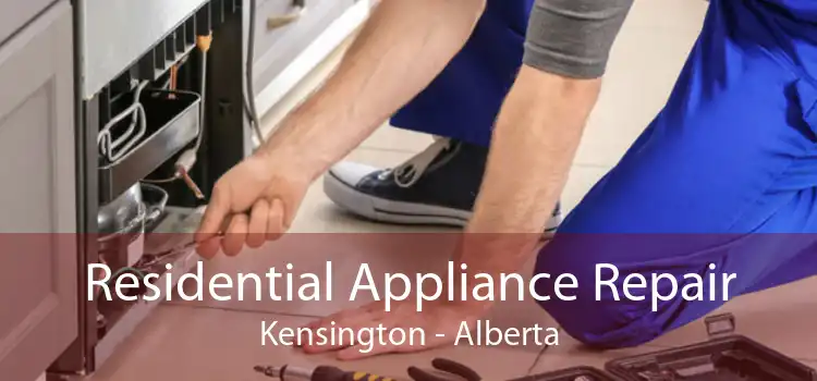 Residential Appliance Repair Kensington - Alberta