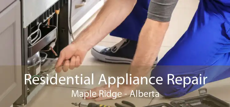 Residential Appliance Repair Maple Ridge - Alberta