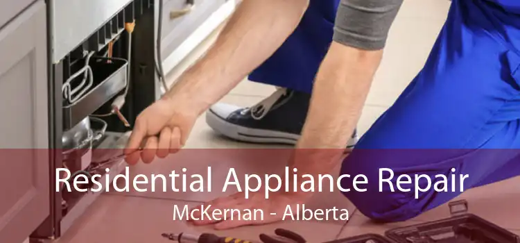 Residential Appliance Repair McKernan - Alberta