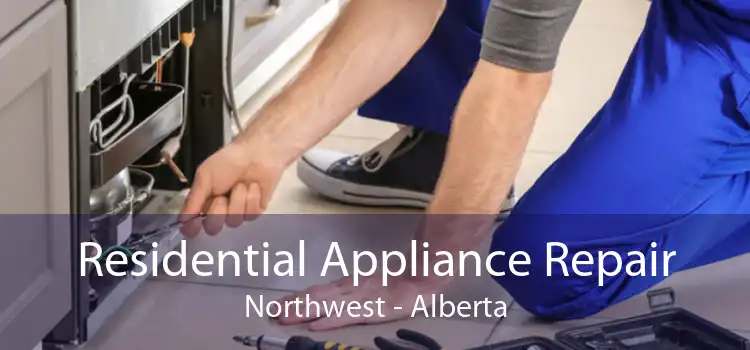 Residential Appliance Repair Northwest - Alberta