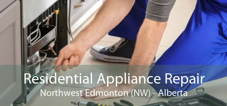 Residential Appliance Repair Northwest Edmonton (NW) - Alberta