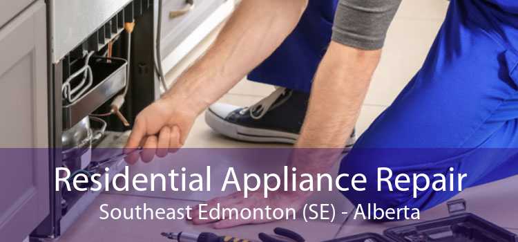 Residential Appliance Repair Southeast Edmonton (SE) - Alberta