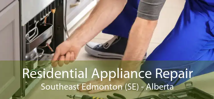 Residential Appliance Repair Southeast Edmonton (SE) - Alberta
