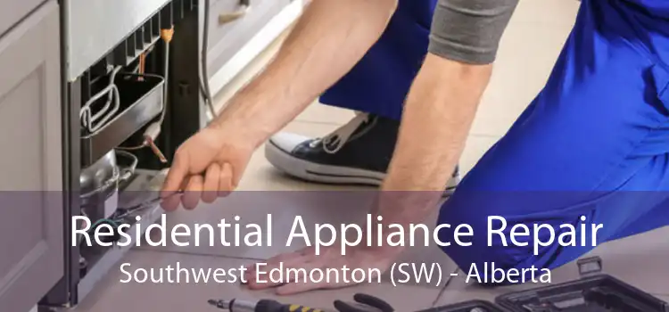Residential Appliance Repair Southwest Edmonton (SW) - Alberta