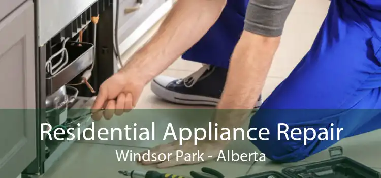 Residential Appliance Repair Windsor Park - Alberta