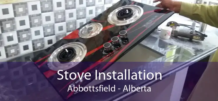 Stove Installation Abbottsfield - Alberta