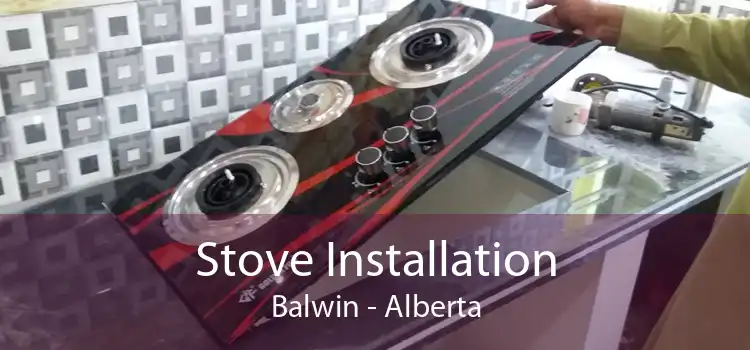 Stove Installation Balwin - Alberta