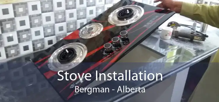 Stove Installation Bergman - Alberta